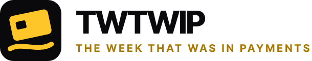 The Week That Was In Payments